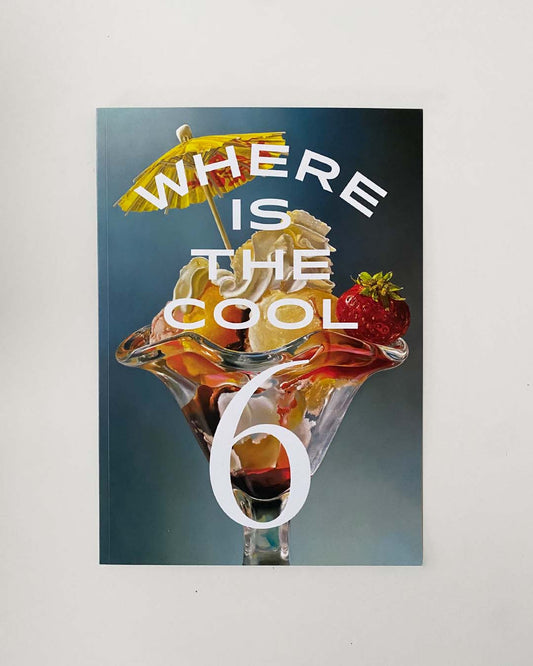 Front Cover of Where Is The Cool - Issue 6